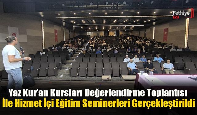 Yaz Kur’an Kursları Değerlendirme Toplantısı ve Hizmet İçi Eğitim Seminerleri Gerçekleştirildi