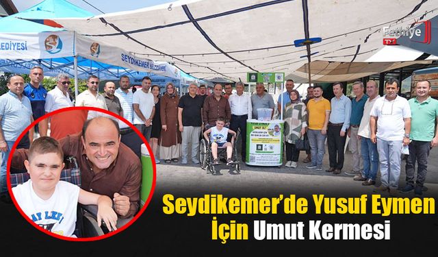 Seydikemer’de Yusuf Eymen İçin Umut Kermesi