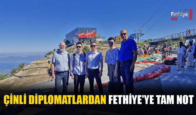 Çinli Diplomatlardan Fethiye'ye Tam Not
