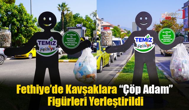 Fethiye’de Kavşaklara “Çöp Adam” Figürleri Yerleştirildi