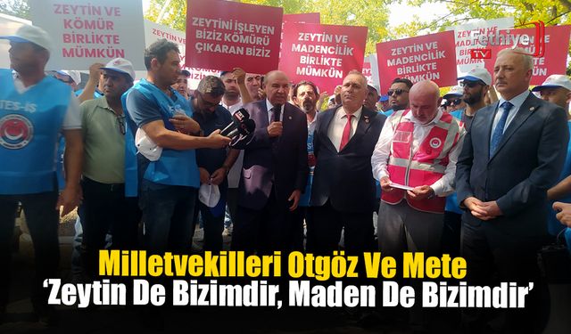 Milletvekilleri Otgöz Ve Mete:  ‘Zeytin De Bizimdir, Maden De Bizimdir’