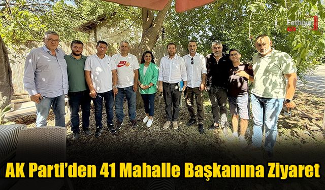 AK Parti’den 41 Mahalle Başkanına Ziyaret