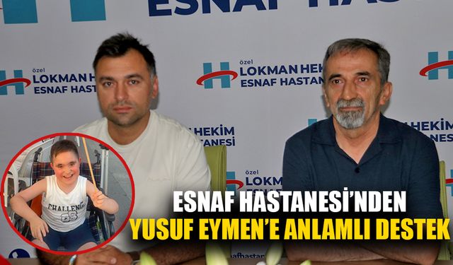 Esnaf Hastanesi’nden Yusuf Eymen’e Anlamlı Destek