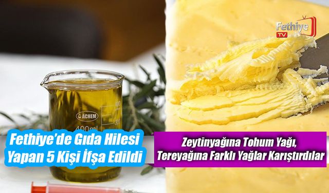 Fethiye’de Gıda Hilesi Yapan 5 Kişi İfşa Edildi