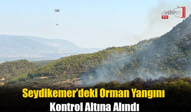Seydikemer’deki Orman Yangını Kontrol Altına Alındı