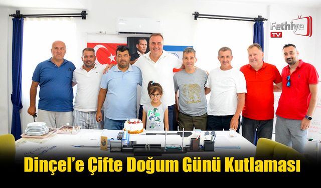 Dinçel’e Çifte Doğum Günü Kutlaması