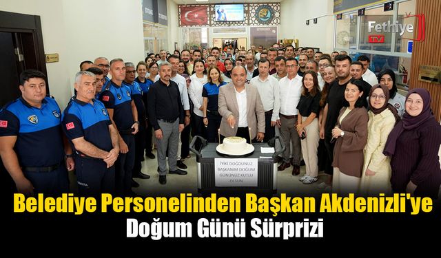 Belediye Personelinden Başkan Akdenizli'ye Doğum Günü Sürprizi