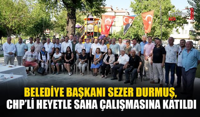 Belediye Başkanı Sezer Durmuş, CHP’li Heyetle Saha Çalışmasına Katıldı