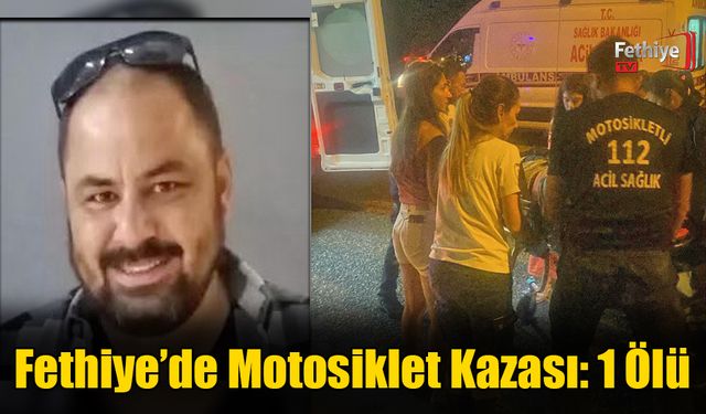 Fethiye’de Gece Yarısı Motosiklet Kazası: 1 Ölü