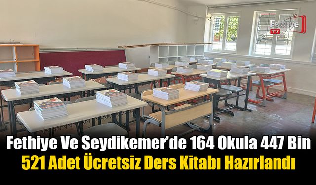 Fethiye Ve Seydikemer’de 164 Okula 447 Bin 521 Adet Ücretsiz Ders Kitabı Hazırlandı