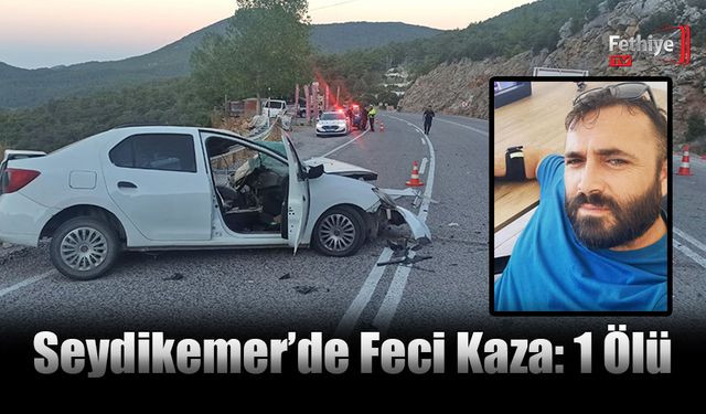 Seydikemer’de Feci Kaza: 1 Ölü