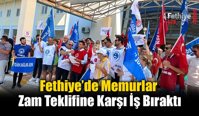 Memurların Bir Bölümü Zam Teklifine Karşı Fethiye’de de İş Bıraktı