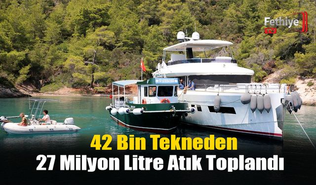 42 Bin Tekneden 27 Milyon Litre Atık Toplandı