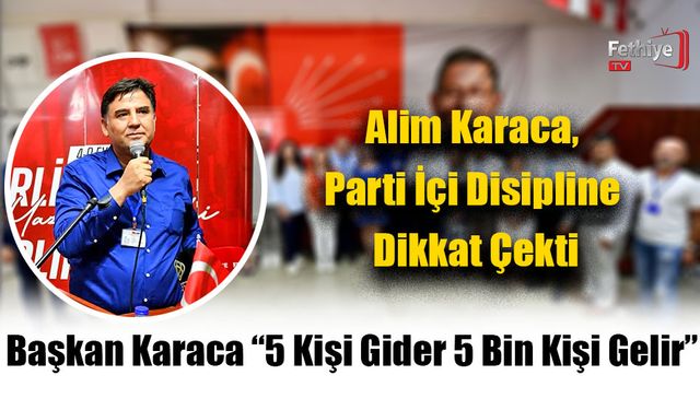 Başkan Karaca “5 Kişi Gider 5 Bin Kişi Gelir”