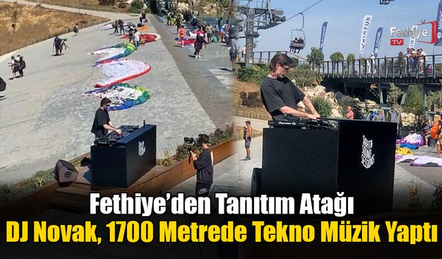 Fethiye’den Tanıtım Atağı: DJ Novak, 1700 Metrede Tekno Müzik Yaptı