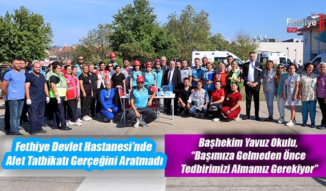 Fethiye Devlet Hastanesi’nde Afet Tatbikatı Gerçeğini Aratmadı