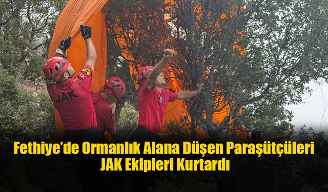 Fethiye’de Ormanlık Alana Düşen Paraşütçüleri JAK Ekipleri Kurtardı