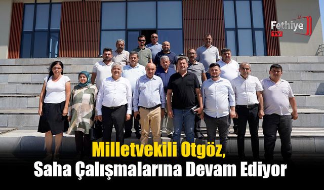 Milletvekili Otgöz, Saha Çalışmalarına Devam Ediyor