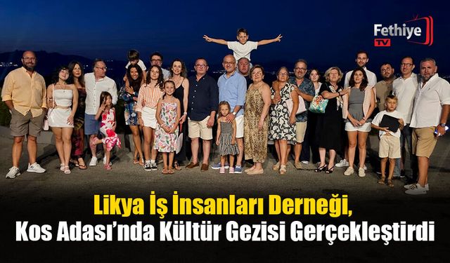 Likya İş İnsanları Derneği, Kos Adası’nda Kültür Gezisi Gerçekleştirdi