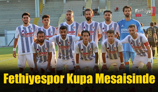 Fethiyespor Kupa Mesaisinde