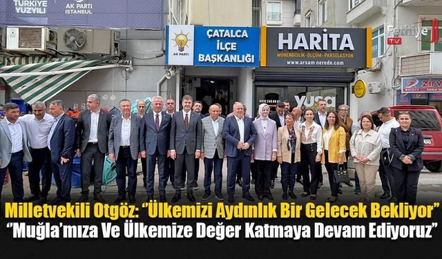 Milletvekili Otgöz: ‘’Ülkemizi Aydınlık Bir Gelecek Bekliyor’’