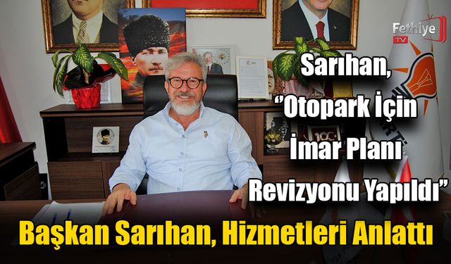 Başkan Sarıhan, Hizmetleri Anlattı