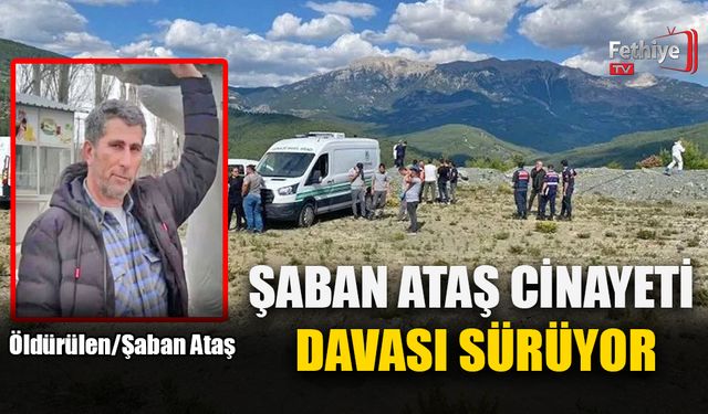 Şaban Ataş Cinayeti Davası Sürüyor