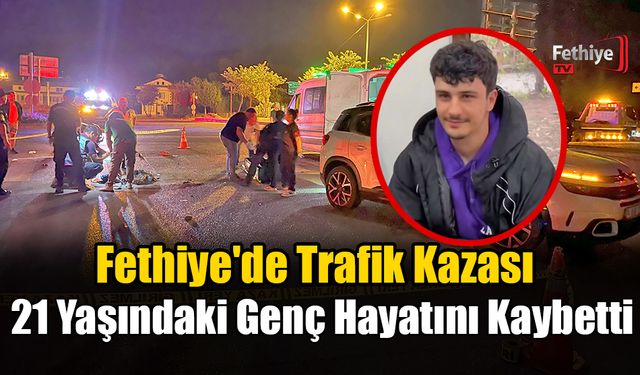 Fethiye'de Trafik Kazası; 21 Yaşındaki Genç Hayatını Kaybetti