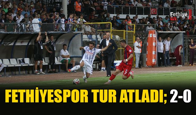 Fethiyespor Tur Atladı; 2-0