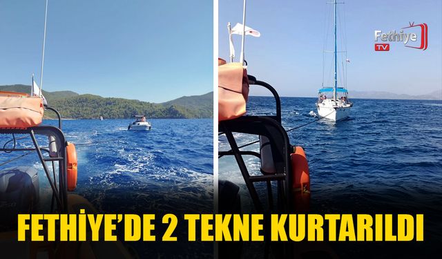 Fethiye’de 2 Tekne Kurtarıldı