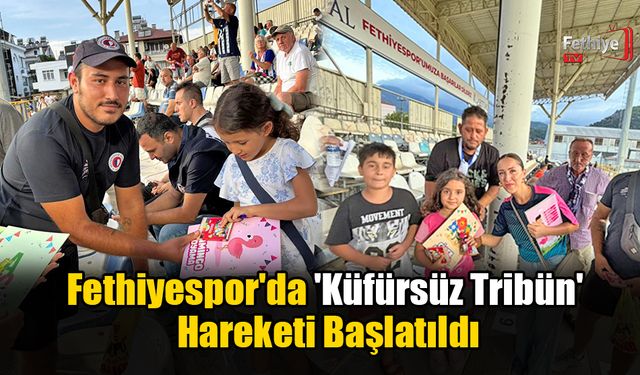 Fethiyespor'da 'Küfürsüz Tribün' Hareketi Başlatıldı