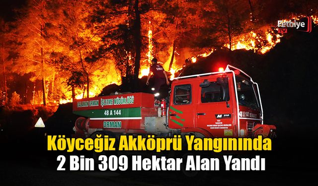 Köyceğiz Akköprü Yangınında 2 Bin 309 Hektar Alan Yandı