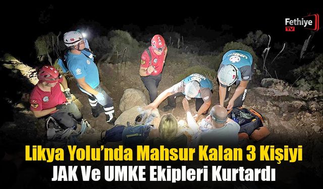 Likya Yolu’nda Mahsur Kalan 3 Kişiyi JAK Ve UMKE Ekipleri Kurtardı