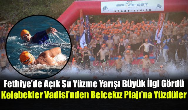 Fethiye’de Açık Su Yüzme Yarışı Büyük İlgi Gördü
