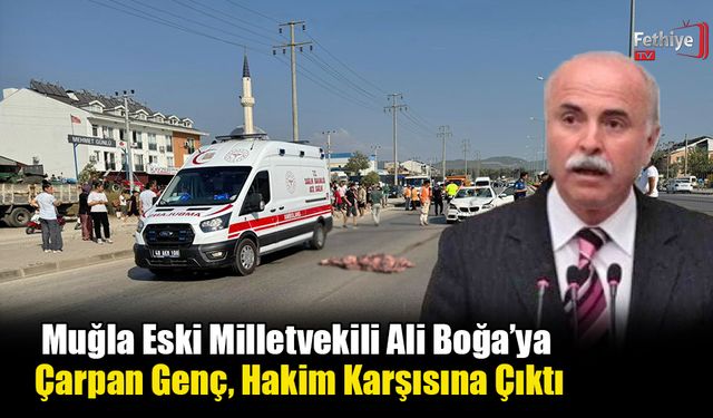Muğla Eski Milletvekili Ali Boğa’ya Çarpan Genç, Hakim Karşısına Çıktı