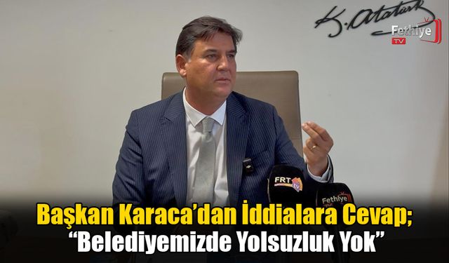 Başkan Karaca’dan İddialara Cevap; “Belediyemizde Yolsuzluk Yok”