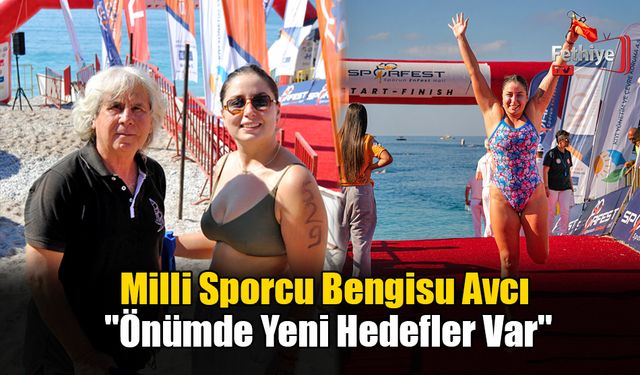 Milli Sporcu Bengisu Avcı "Önümde Yeni Hedefler Var"