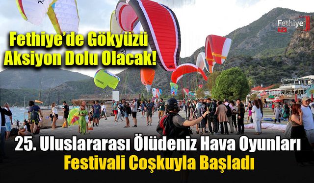 25. Uluslararası Ölüdeniz Hava Oyunları Festivali Coşkuyla Başladı