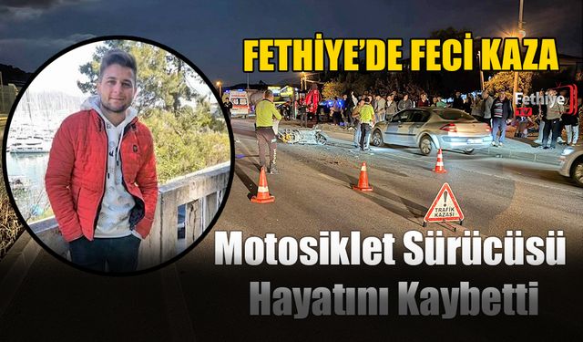 Fethiye’de Feci Kaza: Motosiklet Sürücüsü Hayatını Kaybetti