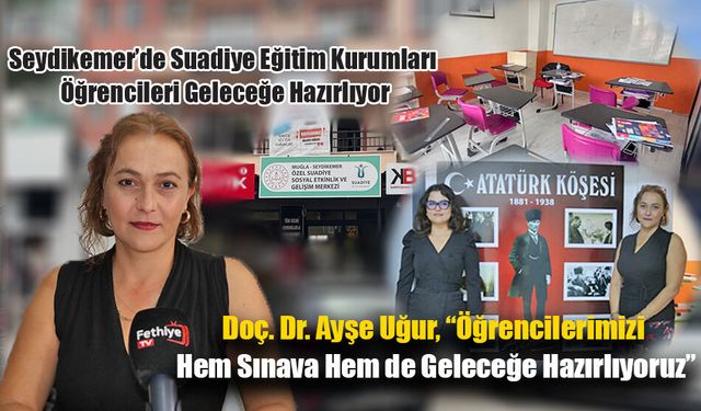 Seydikemer’de Suadiye Eğitim Kurumları Öğrencileri Geleceğe Hazırlıyor