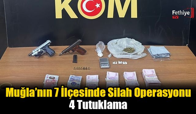 Muğla’nın 7 İlçesinde Silah Operasyonu: 4 Tutuklama