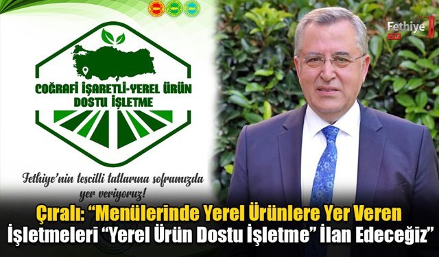 Başkan Çıralı’dan Yerel Ürün Kullanan İşletmelere: “Odamızla İletişime Geçin”