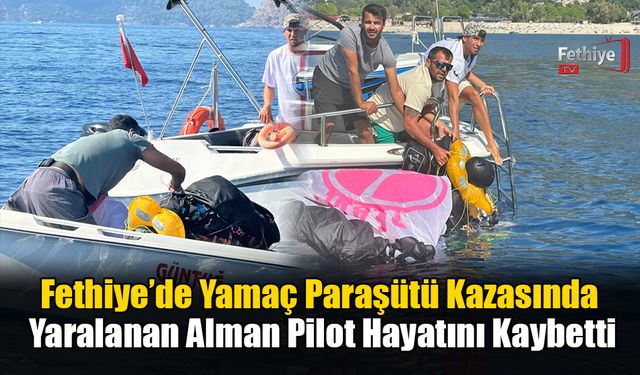 Fethiye’de Yamaç Paraşütü Kazasında Yaralanan Alman Pilot Hayatını Kaybetti
