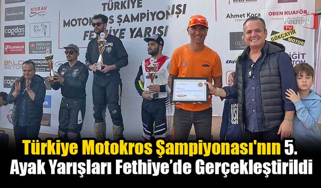 Türkiye Motokros Şampiyonası'nın 5. Ayak Yarışları Fethiye’de Gerçekleştirildi