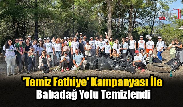 'Temiz Fethiye' Kampanyası İle Babadağ Yolu Temizlendi