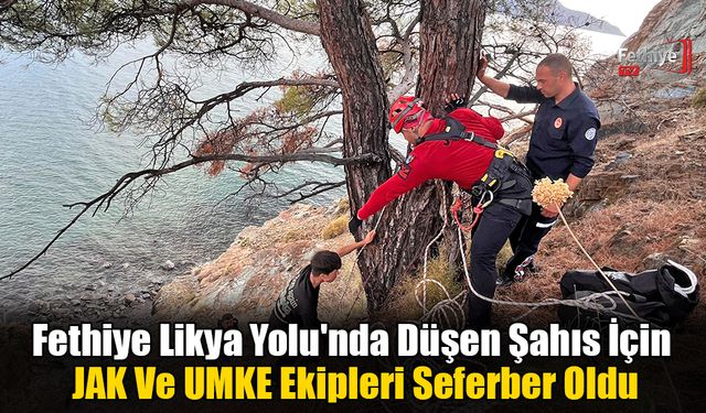 Fethiye Likya Yolu'nda Düşen Şahıs İçin JAK Ve UMKE Ekipleri Seferber Oldu