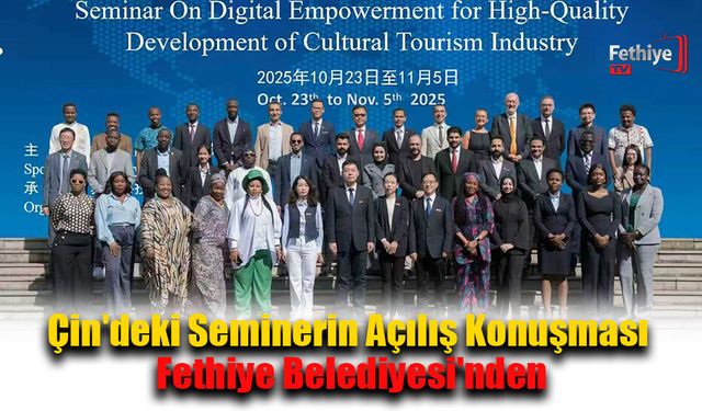 Çin'deki Seminerin Açılış Konuşması Fethiye Belediyesi'nden