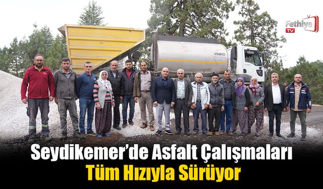 Seydikemer’de Hizmet Asfaltla Taçlanıyor