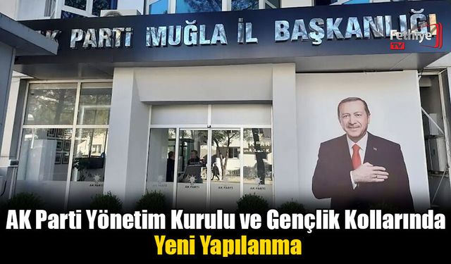AK Parti Yönetim Kurulu ve Gençlik Kollarında Yeni Yapılanma