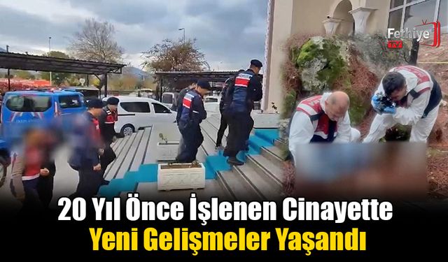 Fethiye'de 20 Yıl Önce İşlenen Cinayette Yeni Gelişmeler Yaşandı